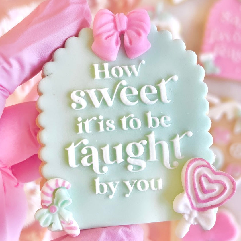 HOW SWEET IT IS TO BE TAUGHT BY YOU - RAISED EMBOSSER